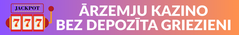 ārzemju kazino bez depozita griezieni